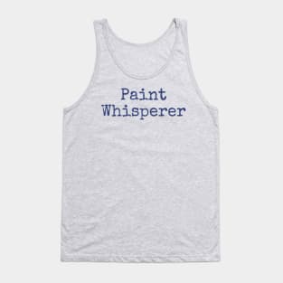 Paint whisperer Tank Top